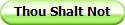 Thou Shalt Not