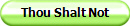 Thou Shalt Not